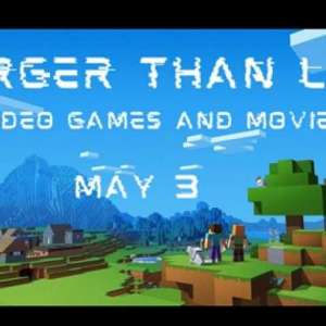 Photo 1 of Larger Than Life: Video Games & Movies.